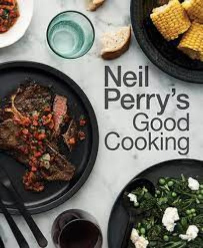 Neil Perry's Good Cooking